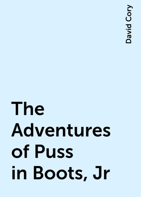 The Adventures of Puss in Boots, Jr, David Cory