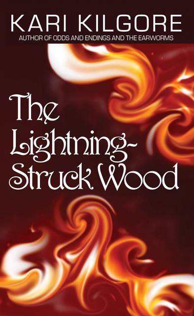 The Lightning-Struck Wood, Kari Kilgore