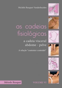 As cadeias fisiológicas- a cadeia visceral: abdome-pelve, Michèle Busquet-Vanderheyden