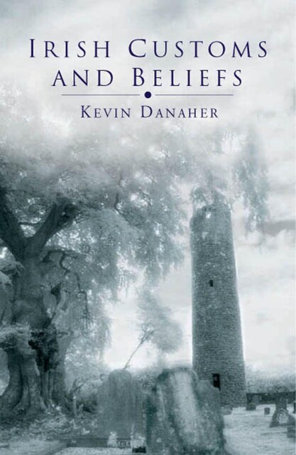 Irish Customs and Beliefs, Kevin Danaher