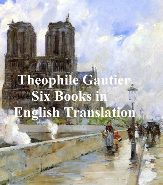 Six Books in English Translation, Théophile Gautier
