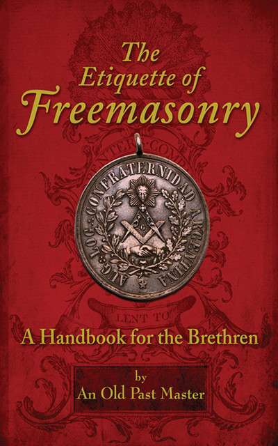The Etiquette of Freemasonry, An Old Past Master