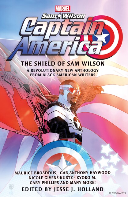 Captain America: The Shield of Sam Wilson, Maurice Broaddus, Gar Anthony Haywood, Gary Phillips, Kyoko, Gloria J. Browne-Marshall, Glenn Parris, Sheree Renée Thomas, Nicole Kurtz, Danian Jerry, Alex Simmons