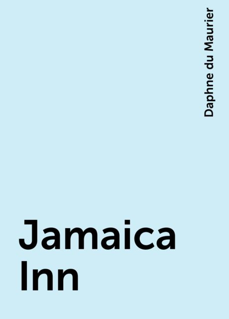 Jamaica Inn, Daphne du Maurier