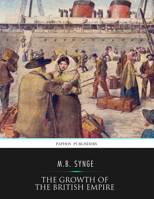 The Growth of the British Empire, M.B.Synge