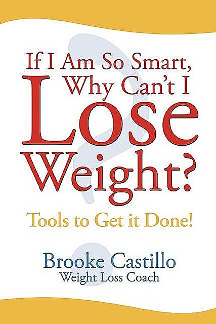 If I am So Smart Why Can't I Lose Weight, Brooke Castillo
