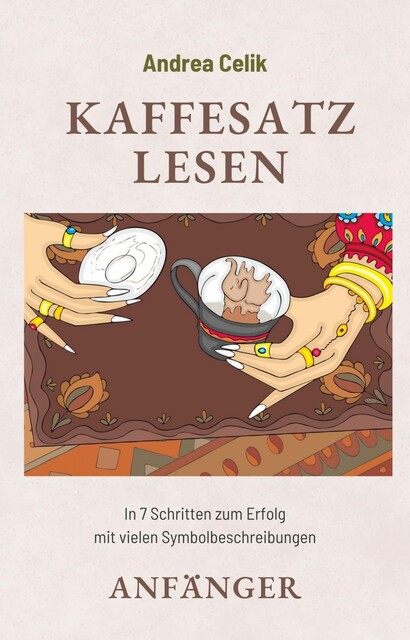Kaffeesatzlesen Anfänger, Andrea Celik