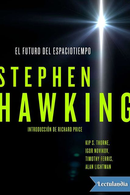 El futuro del espaciotiempo, Stephen Hawking, Richard Price, Alan Lightman, Kip Thorne, Timothy Ferris, Igor Novikov