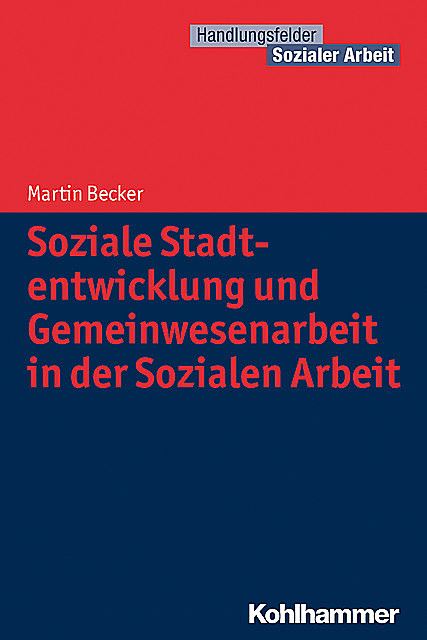 Soziale Stadtentwicklung und Gemeinwesenarbeit in der Sozialen Arbeit, Martin Becker