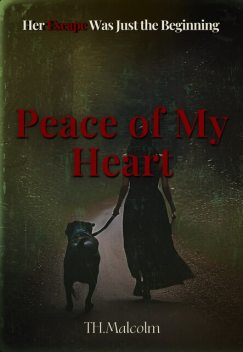 Peace of My Heart, T.H. Malcolm