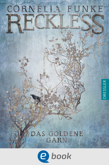 Reckless 3. Das goldene Garn, Cornelia Funke