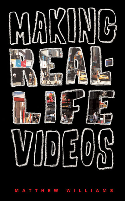 Making Real-Life Videos, Matthew Williams