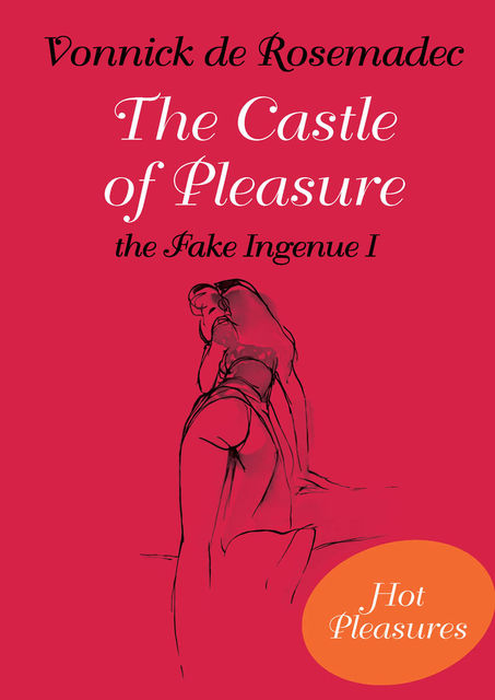 The Castle of Pleasure, the Fake Ingenue I, Vonnick de Rosmadec