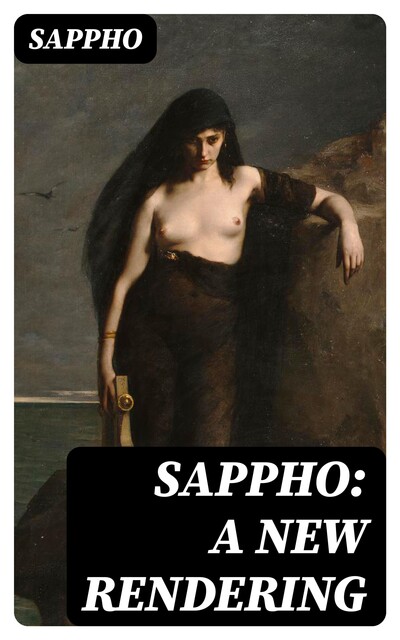 Sappho: A New Rendering, Sappho