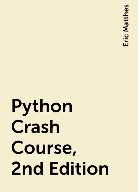 Python Crash Course, 2nd Edition, Eric Matthes