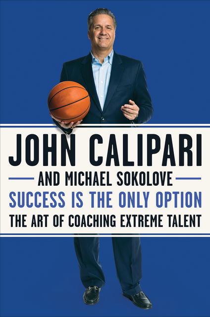 Success Is the Only Option, John Calipari