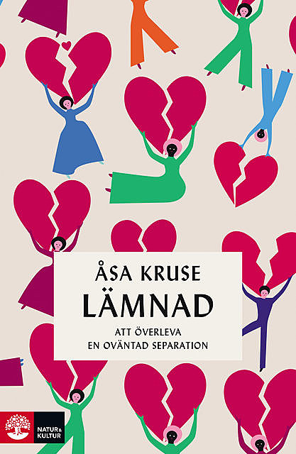 Lämnad : Att överleva en oväntad separation, Åsa Kruse