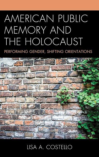 American Public Memory and the Holocaust, Lisa A. Costello