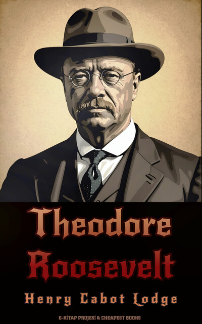 Theodore Roosevelt, Henry Cabot Lodge