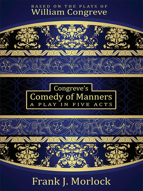 Congreve's Comedy of Manners, William Congreve, Frank J.Morlock
