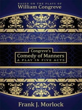 Congreve's Comedy of Manners, William Congreve, Frank J.Morlock