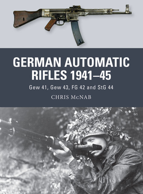 German Automatic Rifles 1941–45, Chris McNab