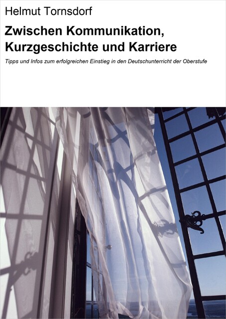 Zwischen Kommunikation, Kurzgeschichte und Karriere, Helmut Tornsdorf