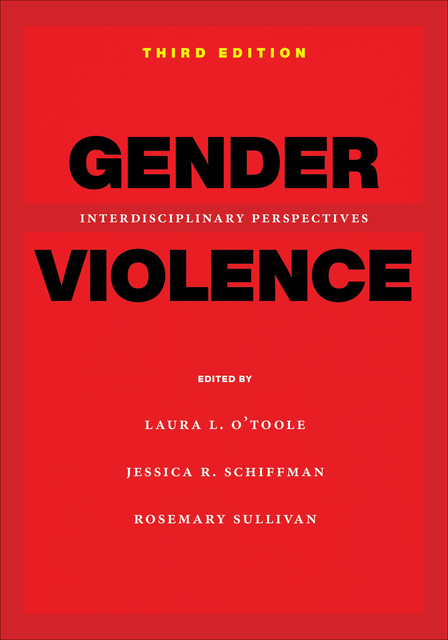 Gender Violence, Third Edition, Rosemary Sullivan, Jessica R. Schiffman, Laura L. O’Toole