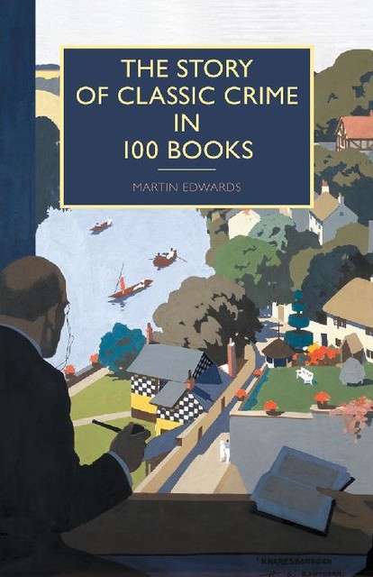 The Story of Classic Crime in 100 Books, Martin Edwards