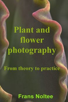 Plant and Flower Photography, Frans Noltee