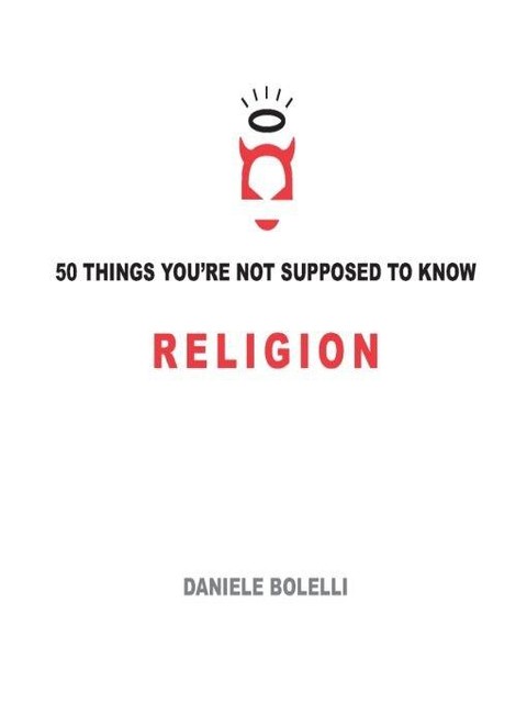 50 Things You're Not Supposed to Know: Religion, Daniele Bolelli