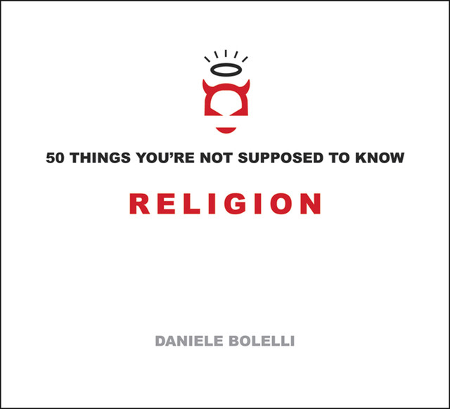 50 Things You're Not Supposed to Know: Religion, Daniele Bolelli
