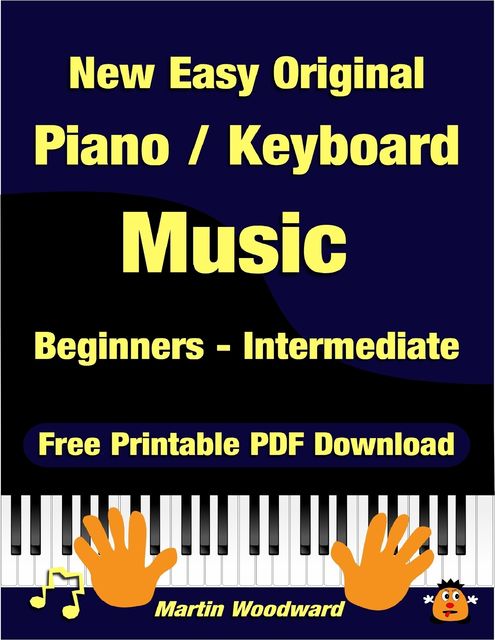 New Easy Original Piano / Keyboard Music – Beginners – Intermediate (2nd Edition), Martin Woodward