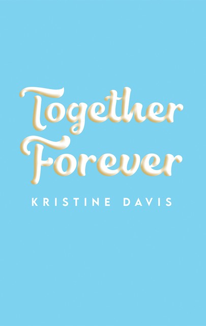 Together Forever, Kristine Davis