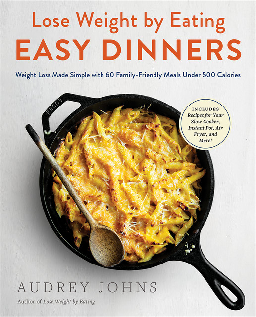 Lose Weight by Eating: Easy Dinners, Audrey Johns