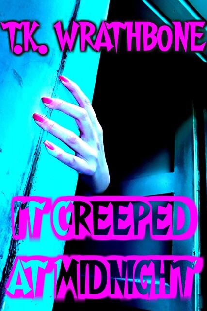 It Creeped At Midnight, T.K. Wrathbone