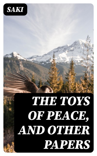 The Toys of Peace, and Other Papers, Saki