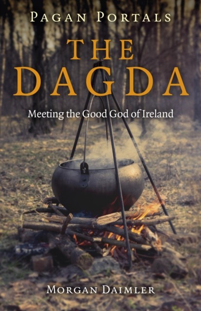 Pagan Portals – the Dagda, Morgan Daimler