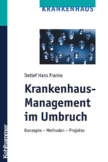 Krankenhaus-Management im Umbruch, Detlef Hans Franke