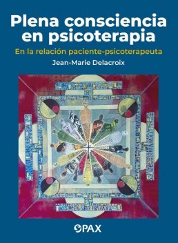 Plena consciencia en psicoterapia, Jean-Marie Delacroix