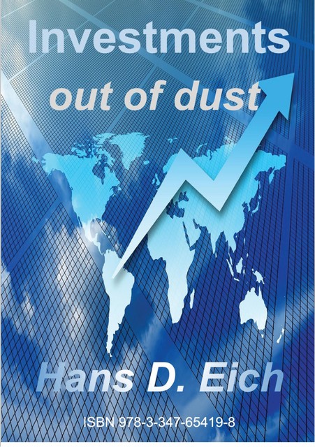 Investments – money out of dust, Hans D. Eich