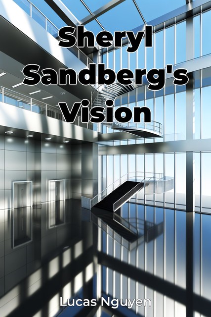 Sheryl Sandberg's Vision, Lucas Nguyen