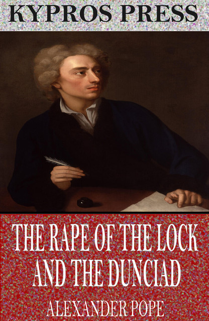 The Rape of the Lock and the Dunciad, Alexander Pope