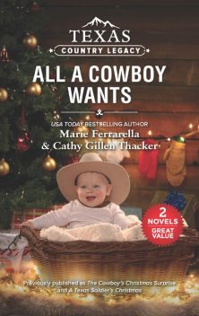 Texas Country Legacy: All a Cowboy Wants, Marie Ferrarella, Cathy Gillen Thacker