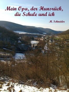 Mein Opa, der Hunsrück, die Schule und ich, Schneider