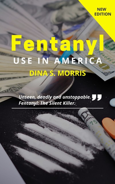 Fentanyl Use In America, Dina S. Morris