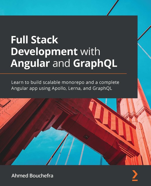 Full Stack Development with Angular and GraphQL, Ahmed Bouchefra