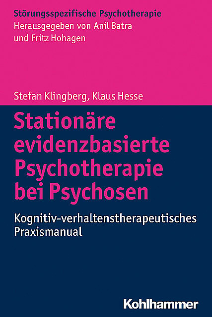 Stationäre evidenzbasierte Psychotherapie bei Psychosen, Klaus Hesse, Stefan Klingberg