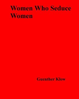 Women Who Seduce Women by Guenter Klow Read Online on Bookmate