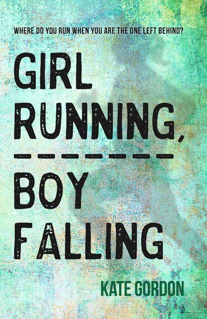 Girl Running, Boy Falling, Kate Gordon